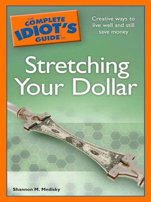 cover image of The Complete Idiot's Guide to Stretching Your Dollar